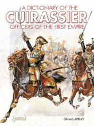 French Cuirassiers Officers, 1804-1815 - Olivier Lapray (ISBN: 9782352500261)