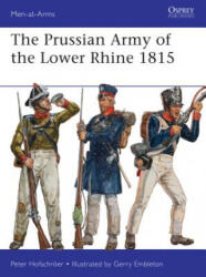 Prussian Army of the Lower Rhine 1815 - Peter Hofschroer (ISBN: 9781782006176)