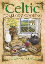Celtic Folklore Cooking - Joanne Asala (ISBN: 9781567180442)