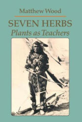Seven Herbs - Matthew Wood (ISBN: 9780938190912)