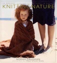 Knitting Nature - Norah Gaughan (ISBN: 9781584794844)