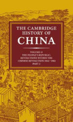 Cambridge History of China: Volume 15, The People's Republic, Part 2, Revolutions within the Chinese Revolution, 1966-1982 - John King Fairbank, Roderick Macfarquhar, Denis Twitchett (ISBN: 9780521243377)