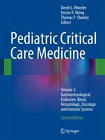 Pediatric Critical Care Medicine: Volume 3: Gastroenterological Endocrine Renal Hematologic Oncologic and Immune Systems (ISBN: 9781447164159)