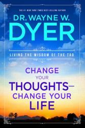 Change Your Thoughts, Change Your Life - Wayne W. Dyer (2009)