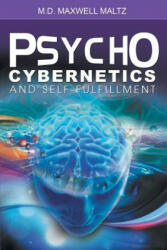 Psycho-Cybernetics and Self-Fulfillment - Maltz, Maxwell, M. D (2013)