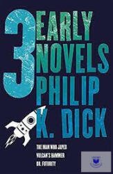 Three Early Novels - The Man Who Japed Dr. Futurity Vulcan's Hammer (ISBN: 9780575133051)