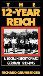 The 12-Year Reich: A Social History of Nazi Germany 1933-1945 (ISBN: 9780306806605)