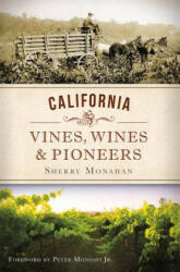California Vines, Wines & Pioneers - Sherry Monahan (ISBN: 9781609498849)