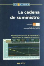 La cadena de suministro : modelos y herramientas de planificación y optimización de la cadena de suministro - Centro Internacional de Investigación Logística, Mecalux, Universidad de Navarra. Instituto de Estudios Superiores de la Empresa (ISBN: 978848668