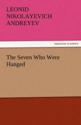 Seven Who Were Hanged - Leonid Nikolayevich Andreyev (ISBN: 9783842464179)