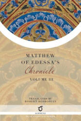 Matthew of Edessa's Chronicle: Volume 3 - Robert Bedrosian (ISBN: 9781925937985)