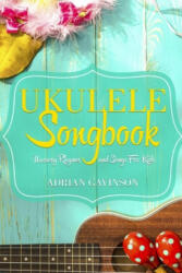 Ukulele Songbook: Nursery Rhymes and Songs For Kids - Adrian Gavinson (ISBN: 9781718097124)