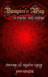 Vampire's Way to Psychic Self-Defense - John Kreiter (ISBN: 9781530688562)