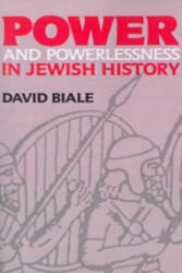 Power & Powerlessness in Jewish History - David Biale (ISBN: 9780805208412)