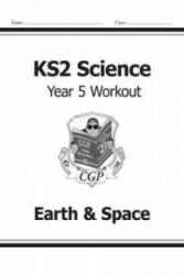 KS2 Science Year Five Workout: Earth & Space - CGP Books (ISBN: 9781782940906)