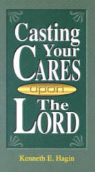 Casting Your Cares Upon Lord - Kenneth E. Hagin (ISBN: 9780892760237)