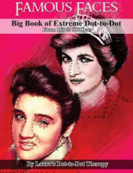 Famous Faces- Big Book of Extreme Dot-To-Dot: From 160 to 510 Dots - Laura's Dot to Dot Therapy (ISBN: 9781984170156)
