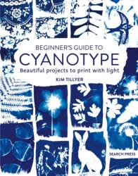 Beginner’s Guide to Cyanotype (ISBN: 9781800920958)