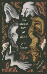 The Obscene Bird of Night: Unabridged, Centennial Edition - Leonard Mades, Megan Mcdowell (ISBN: 9780811232227)