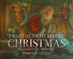 Twas the Night Before Christmas - P. J. Lynch (ISBN: 9781529504354)