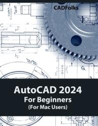 AutoCAD 2024 For Beginners (For Mac Users): Colored (ISBN: 9788196433833)