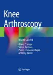 Knee Arthroscopy - Olivier Courage, Simon Bertiaux, Pierre-Emmanuel Papin, Anthony Kamel (2022)