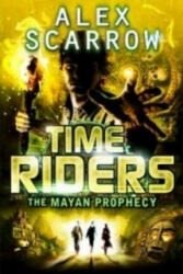 TimeRiders: The Mayan Prophecy (Book 8) - Alex Scarrow (2013)