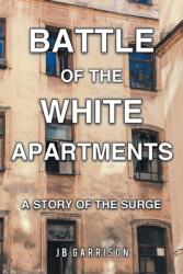 Battle of the White Apartments: A Story of the Surge (ISBN: 9781636922393)