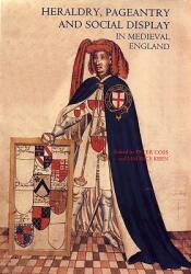 Heraldry Pageantry and Social Display in Medieval England (ISBN: 9781843830368)