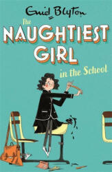 Naughtiest Girl: Naughtiest Girl In The School - Enid Blyton (ISBN: 9781444958607)