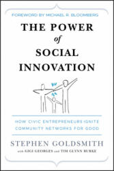 Power of Social Innovation - How Civic Entrepreneurs Ignite Community Networks for Good - Stephen Goldsmith (ISBN: 9780470576847)