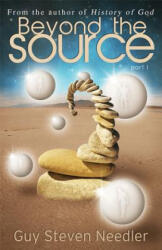 Beyond the Source - Part One - Guy Steven Needler (ISBN: 9781886940338)
