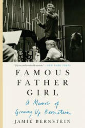 Famous Father Girl: A Memoir of Growing Up Bernstein - Jamie Bernstein (ISBN: 9780062641366)