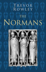 Normans: Classic Histories Series - Trevor Rowley (ISBN: 9780750993883)