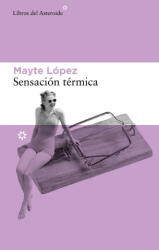 SENSACION TERMICA - LOPEZ, MAYTE (ISBN: 9788417977849)