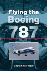 Flying the Boeing 787 - Gib Vogel (2013)