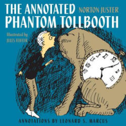 Annotated Phantom Tollbooth - Norton Juster, Jules Feiffer, Leonard S. Marcus (ISBN: 9780375857157)