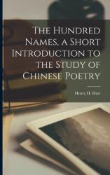 The Hundred Names a Short Introduction to the Study of Chinese Poetry (ISBN: 9781014853387)