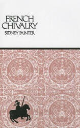 French Chivalry - Sidney Painter (ISBN: 9780801490613)
