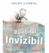 Baietelul invizibil - Trudy Ludwig (ISBN: 9786069506400)