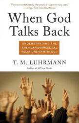 When God Talks Back - T. m. Luhrmann (ISBN: 9780307277275)