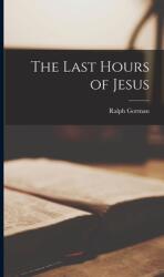 The Last Hours of Jesus (ISBN: 9781013616471)