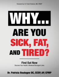 Why. . . Are You Sick Fat and Tired? : Find Out Now (ISBN: 9781734185577)