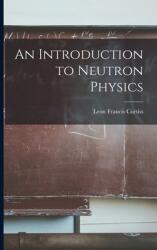 An Introduction to Neutron Physics (ISBN: 9781014126214)