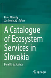 A Catalogue of Ecosystem Services in Slovakia: Benefits to Society (ISBN: 9783030465100)