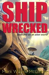 Ship Wrecked: Stranded on an alien world (ISBN: 9780999214756)