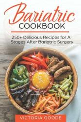 Bariatric Cookbook: 250+ Delicious Recipes for All Stages After Bariatric Surgery. All Recipes You Need in One Book! CLEAR LIQUIDS THICKE (ISBN: 9781730921667)