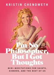 I'm No Philosopher But I Got Thoughts: Mini-Meditations for Saints Sinners and the Rest of Us (ISBN: 9781400228492)