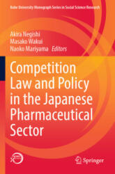 Competition Law and Policy in the Japanese Pharmaceutical Sector - Akira Negishi, Masako Wakui, Naoko Mariyama (ISBN: 9789811678165)