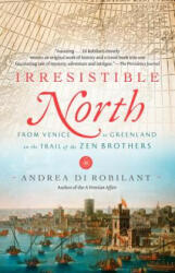 Irresistible North - Andrea di Robilant (ISBN: 9780307390660)